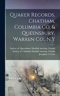 Front cover_Quaker Records, Chatham, Columbia Co. & Queensbury, Warren Co., N.Y