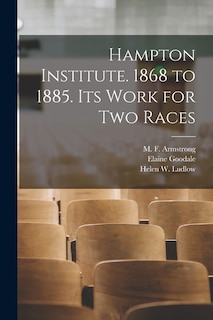 Couverture_Hampton Institute. 1868 to 1885. Its Work for Two Races