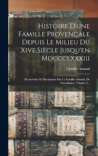 Front cover_Histoire D'une Famille Provençale Depuis Le Milieu Du Xive Siècle Jusqu'en Mdccclxxxiii