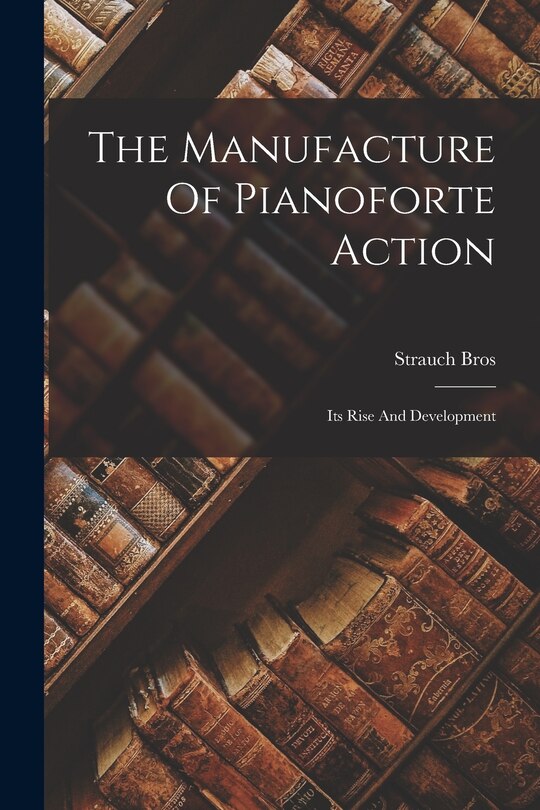 Couverture_The Manufacture Of Pianoforte Action