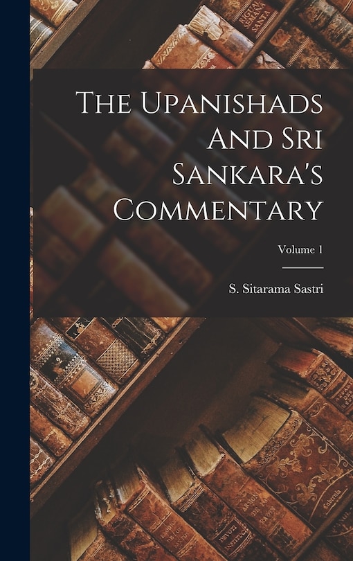 Front cover_The Upanishads And Sri Sankara's Commentary; Volume 1