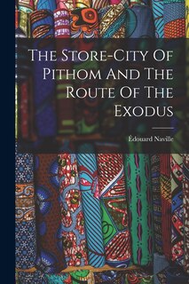 Front cover_The Store-city Of Pithom And The Route Of The Exodus
