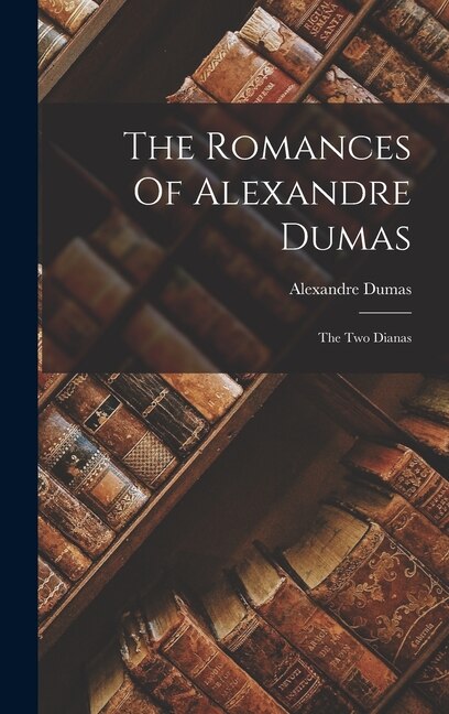 Front cover_The Romances Of Alexandre Dumas