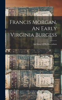 Couverture_Francis Morgan, An Early Virginia Burgess