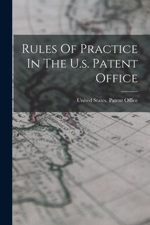 Front cover_Rules Of Practice In The U.s. Patent Office