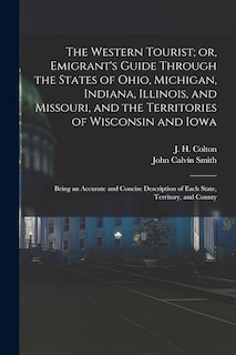 Couverture_The Western Tourist; or, Emigrant's Guide Through the States of Ohio, Michigan, Indiana, Illinois, and Missouri, and the Territories of Wisconsin and Iowa
