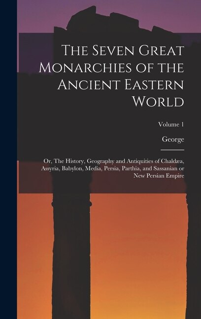 Front cover_The Seven Great Monarchies of the Ancient Eastern World