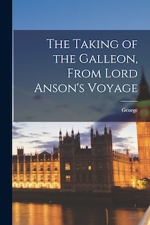 Couverture_The Taking of the Galleon, From Lord Anson's Voyage