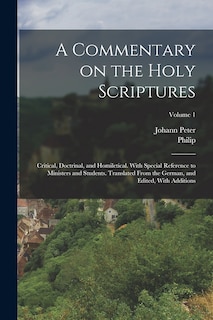 Front cover_A Commentary on the Holy Scriptures; Critical, Doctrinal, and Homiletical. With Special Reference to Ministers and Students. Translated From the German, and Edited, With Additions; Volume 1