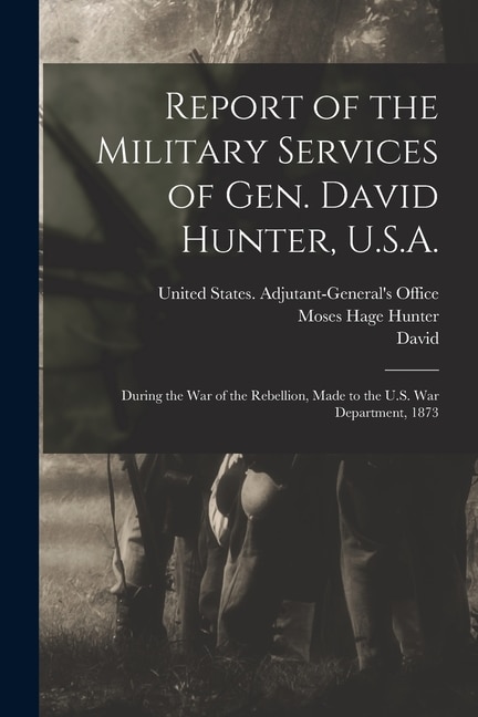 Couverture_Report of the Military Services of Gen. David Hunter, U.S.A.