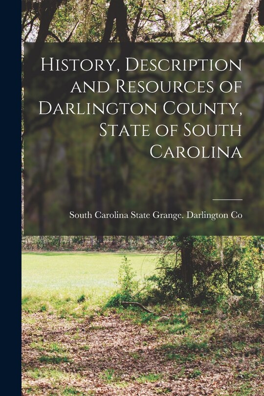 Front cover_History, Description and Resources of Darlington County, State of South Carolina