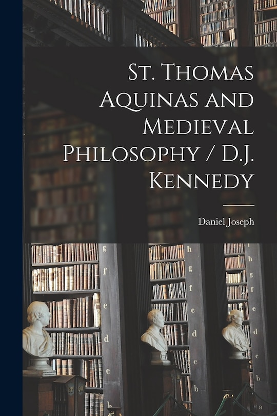 Couverture_St. Thomas Aquinas and Medieval Philosophy / D.J. Kennedy