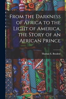 Couverture_From the Darkness of Africa to the Light of America, the Story of an African Prince