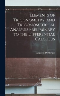 Front cover_Elements of Trigonometry, and Trigonometrical Analysis Preliminary to the Differential Calculus