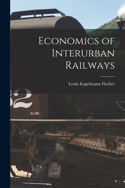 Front cover_Economics of Interurban Railways