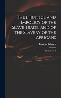 Couverture_The Injustice and Impolicy of the Slave Trade, and of the Slavery of the Africans