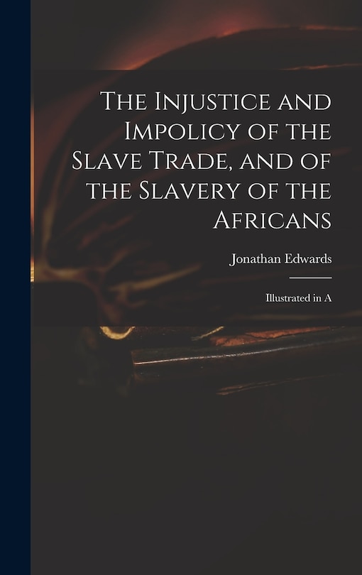 Couverture_The Injustice and Impolicy of the Slave Trade, and of the Slavery of the Africans