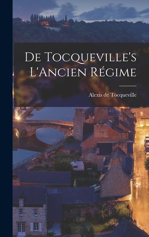 Front cover_De Tocqueville's L'Ancien R&eacute;gime
