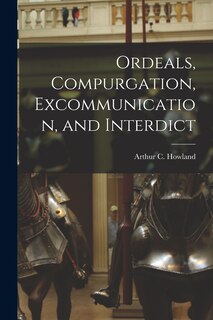 Front cover_Ordeals, Compurgation, Excommunication, and Interdict