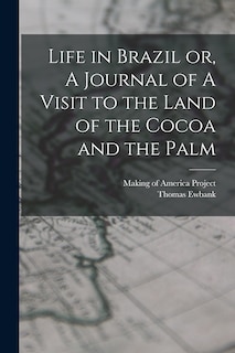Couverture_Life in Brazil or, A Journal of A Visit to the Land of the Cocoa and the Palm