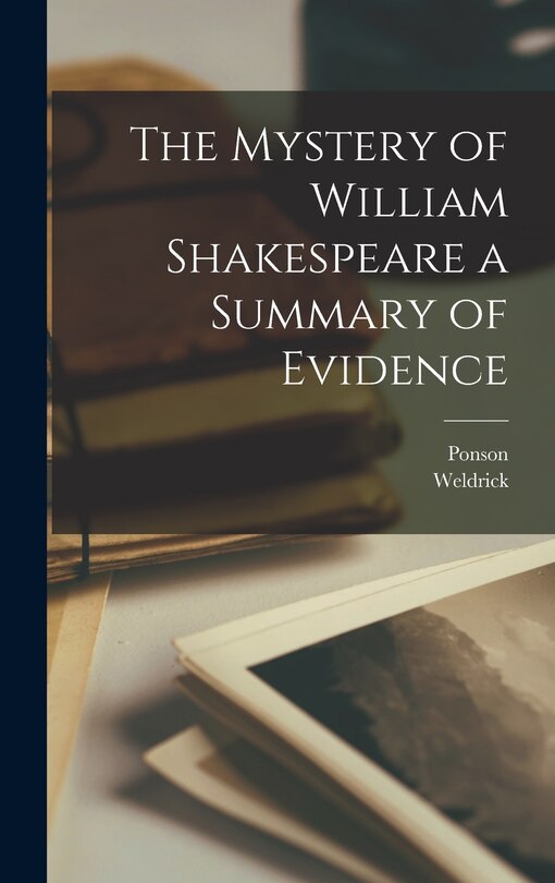 Front cover_The Mystery of William Shakespeare a Summary of Evidence
