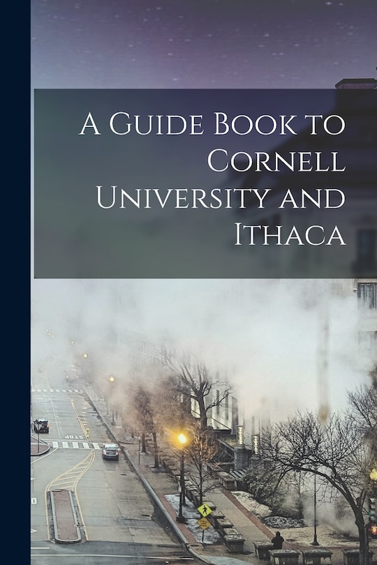 Front cover_A Guide Book to Cornell University and Ithaca