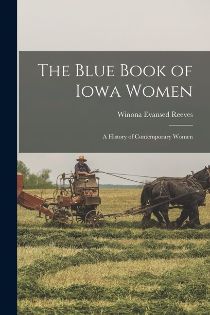 The Blue Book of Iowa Women; a History of Contemporary Women