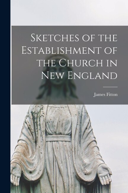 Couverture_Sketches of the Establishment of the Church in New England