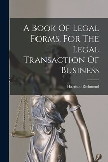 Front cover_A Book Of Legal Forms, For The Legal Transaction Of Business