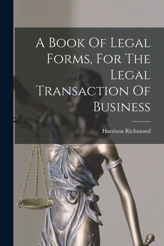 Front cover_A Book Of Legal Forms, For The Legal Transaction Of Business
