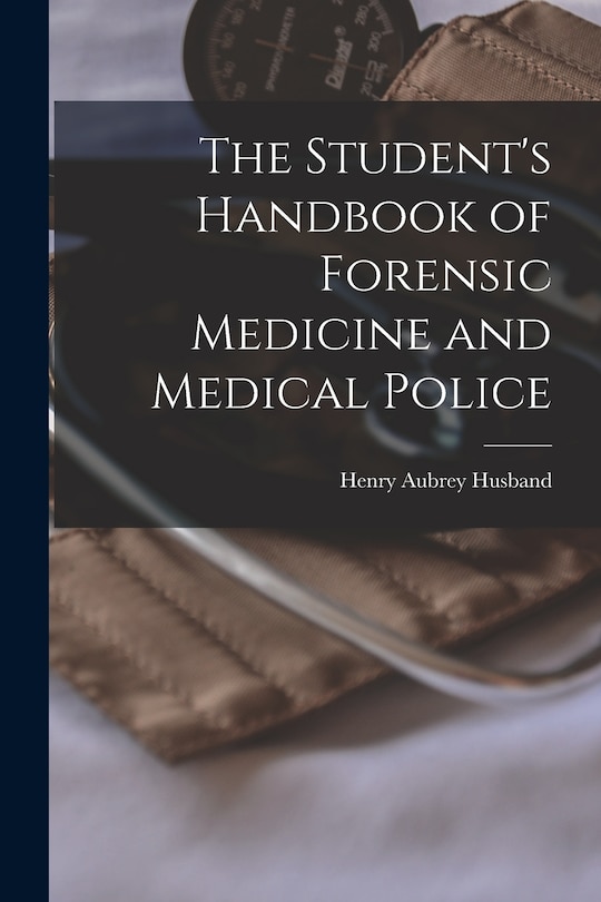 Front cover_The Student's Handbook of Forensic Medicine and Medical Police