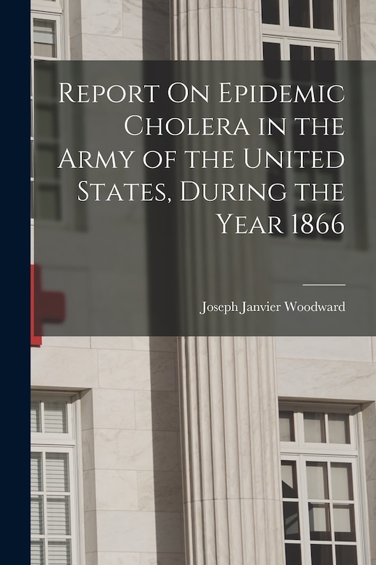 Couverture_Report On Epidemic Cholera in the Army of the United States, During the Year 1866