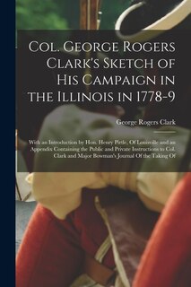 Couverture_Col. George Rogers Clark's Sketch of His Campaign in the Illinois in 1778-9