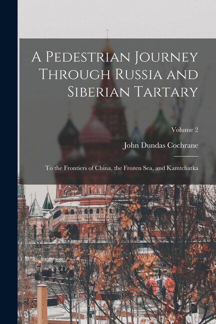 Front cover_A Pedestrian Journey Through Russia and Siberian Tartary