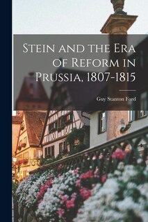 Front cover_Stein and the Era of Reform in Prussia, 1807-1815