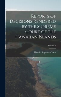 Couverture_Reports of Decisions Rendered by the Supreme Court of the Hawaiian Islands; Volume 8