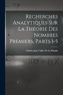 Front cover_Recherches Analytiques Sur La Théorie Des Nombres Premiers, Parts 1-5