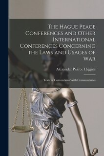 Front cover_The Hague Peace Conferences and Other International Conferences Concerning the Laws and Usages of War