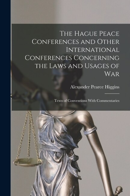 Front cover_The Hague Peace Conferences and Other International Conferences Concerning the Laws and Usages of War