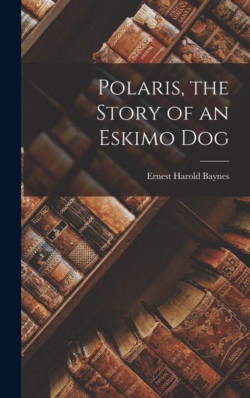 Couverture_Polaris, the Story of an Eskimo Dog