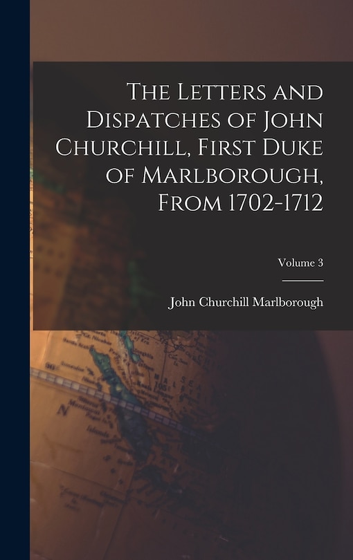 Front cover_The Letters and Dispatches of John Churchill, First Duke of Marlborough, From 1702-1712; Volume 3