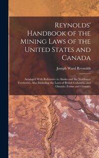 Front cover_Reynolds' Handbook of the Mining Laws of the United States and Canada