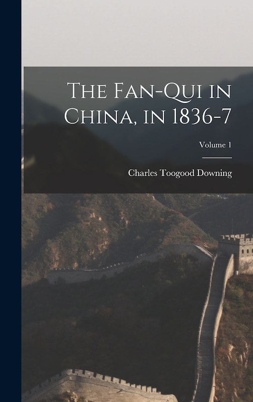 The Fan-Qui in China, in 1836-7; Volume 1