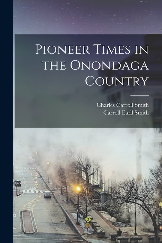Front cover_Pioneer Times in the Onondaga Country