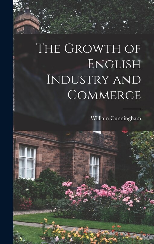 Front cover_The Growth of English Industry and Commerce