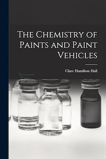 Couverture_The Chemistry of Paints and Paint Vehicles