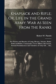 Front cover_Knapsack and Rifle; Or, Life in the Grand Army; War As Seen From the Ranks