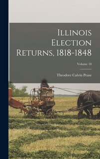 Front cover_Illinois Election Returns, 1818-1848; Volume 18