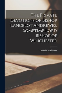 Couverture_The Private Devotions of Bishop Lancelot Andrewes, Sometime Lord Bishop of Winchester