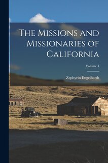 Front cover_The Missions and Missionaries of California; Volume 4